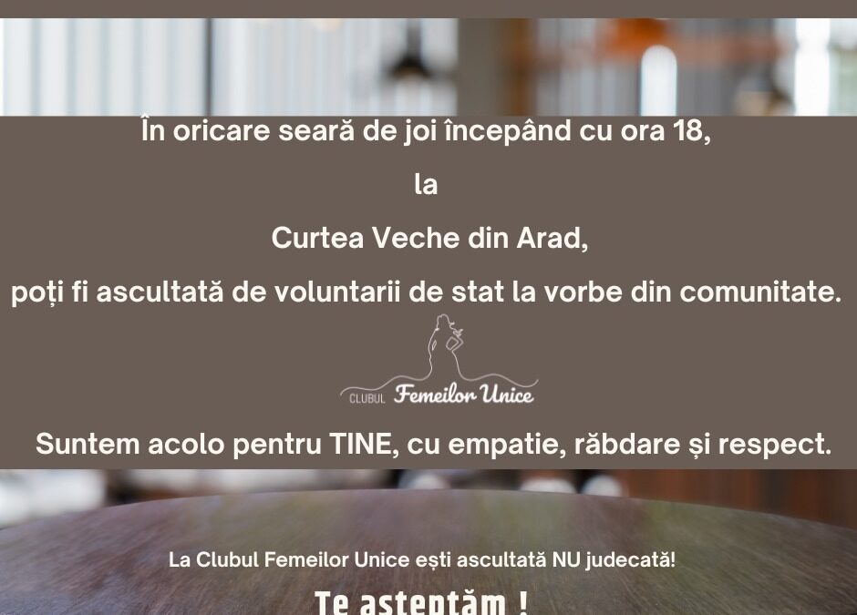 Vino să fii ascultată! Inițiativă Clubul Femeilor Unice