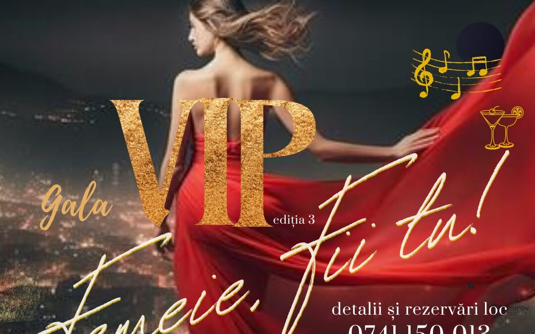 Gala VIP „Femeie, fii tu!”